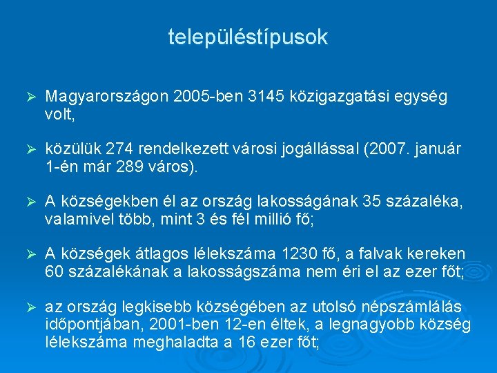 településtípusok Ø Magyarországon 2005 -ben 3145 közigazgatási egység volt, Ø közülük 274 rendelkezett városi
