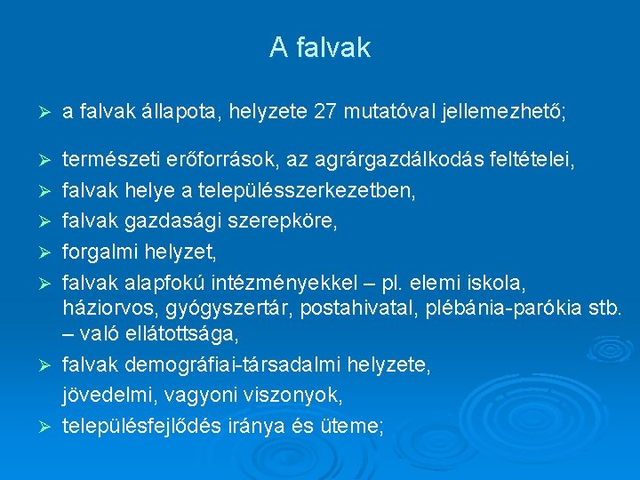 A falvak Ø a falvak állapota, helyzete 27 mutatóval jellemezhető; Ø természeti erőforrások, az