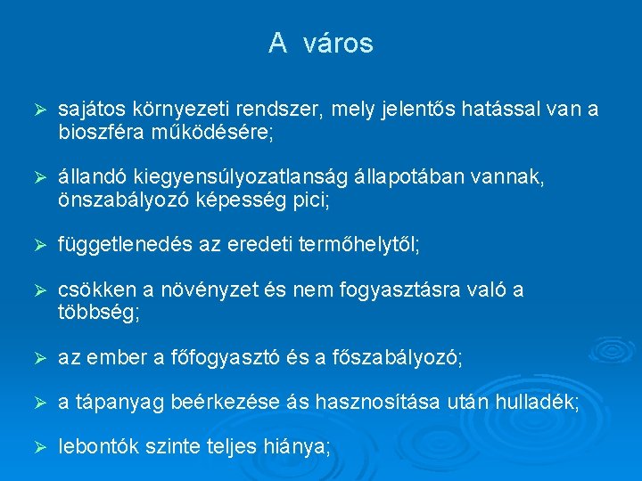 A város Ø sajátos környezeti rendszer, mely jelentős hatással van a bioszféra működésére; Ø