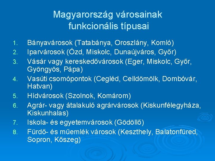 Magyarország városainak funkcionális típusai 1. 2. 3. 4. 5. 6. 7. 8. Bányavárosok (Tatabánya,