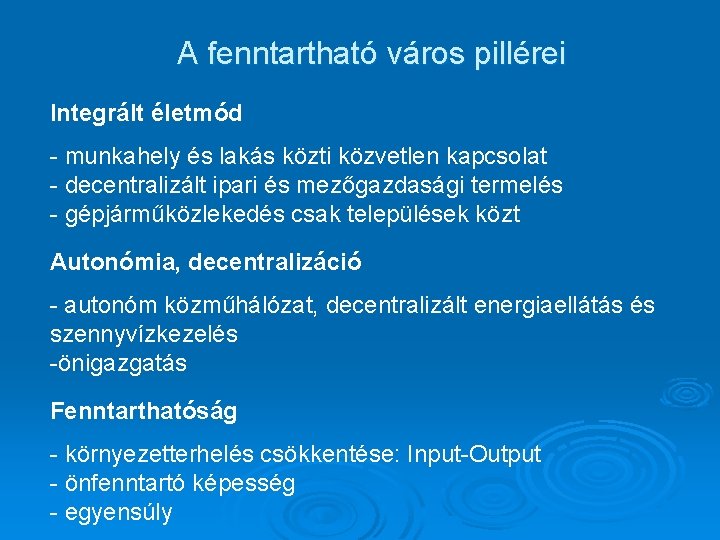 A fenntartható város pillérei Integrált életmód - munkahely és lakás közti közvetlen kapcsolat -