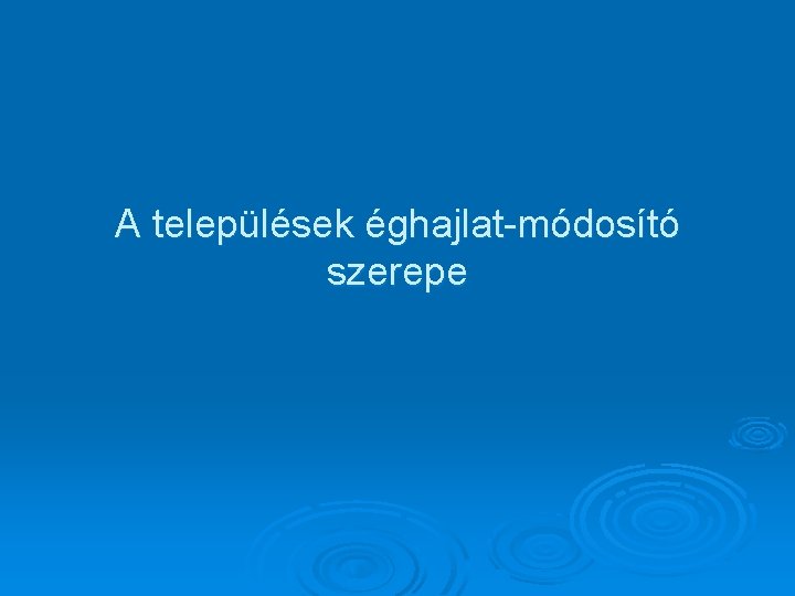 A települések éghajlat-módosító szerepe 