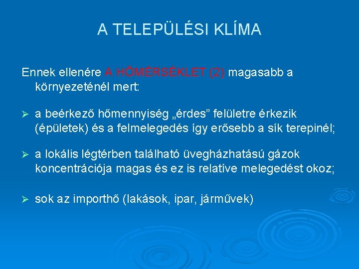 A TELEPÜLÉSI KLÍMA Ennek ellenére A HŐMÉRSÉKLET (2) magasabb a környezeténél mert: Ø a