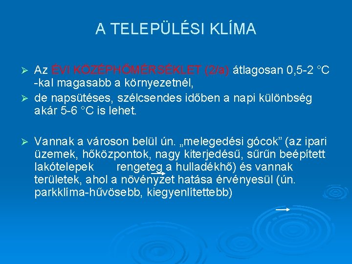 A TELEPÜLÉSI KLÍMA Az ÉVI KÖZÉPHŐMÉRSÉKLET (2/a) átlagosan 0, 5 -2 °C -kal magasabb