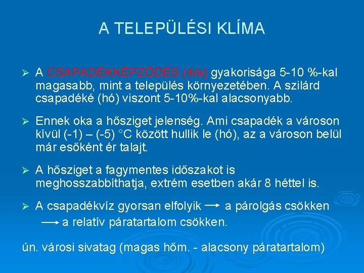 A TELEPÜLÉSI KLÍMA Ø A CSAPADÉKKÉPZŐDÉS (4/a) gyakorisága 5 -10 %-kal magasabb, mint a