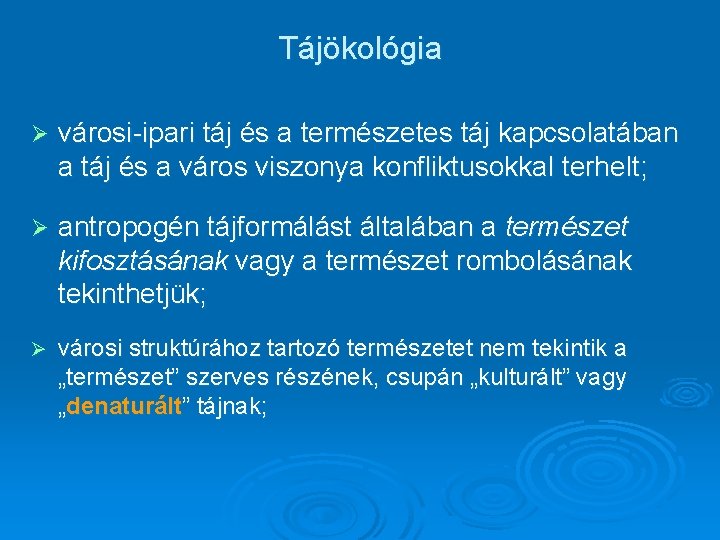 Tájökológia Ø városi-ipari táj és a természetes táj kapcsolatában a táj és a város