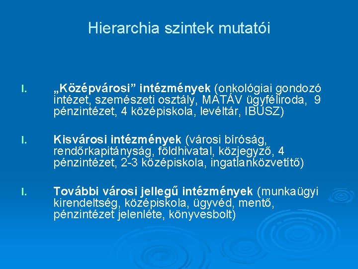 Hierarchia szintek mutatói I. „Középvárosi” intézmények (onkológiai gondozó intézet, szemészeti osztály, MATÁV ügyféliroda, 9