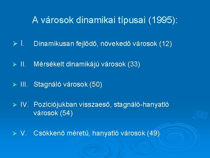 A városok dinamikai típusai (1995): Ø I. Dinamikusan fejlődő, növekedő városok (12) Ø II.