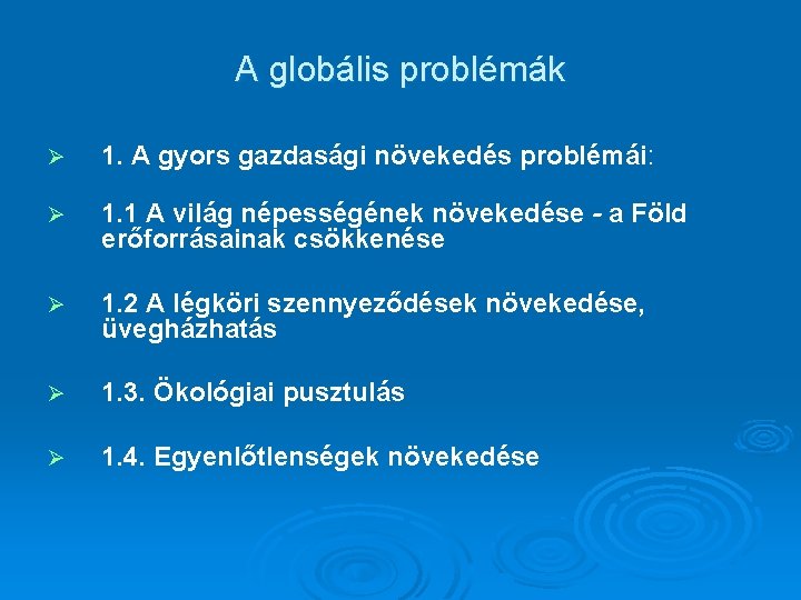 A globális problémák Ø 1. A gyors gazdasági növekedés problémái: Ø 1. 1 A