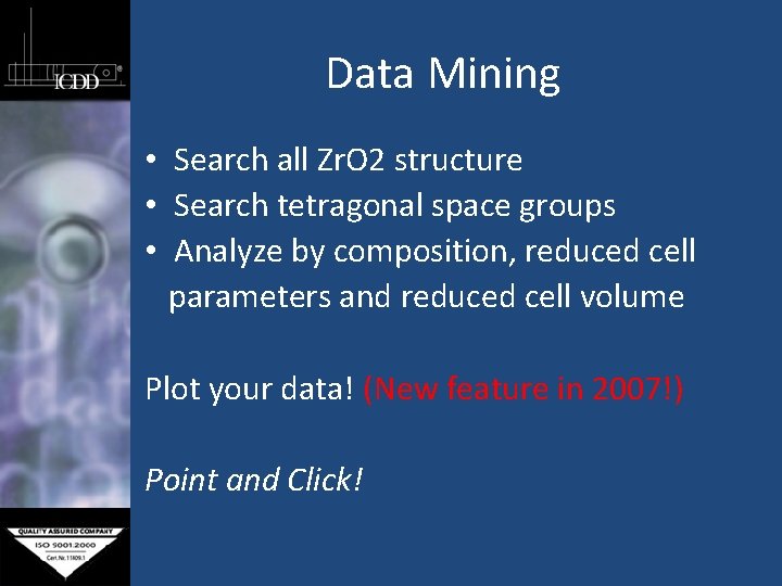 Data Mining • Search all Zr. O 2 structure • Search tetragonal space groups