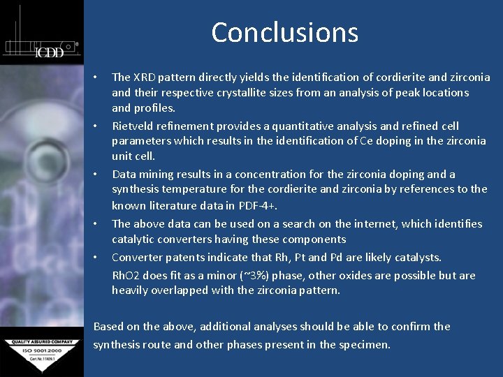Conclusions • • • The XRD pattern directly yields the identification of cordierite and