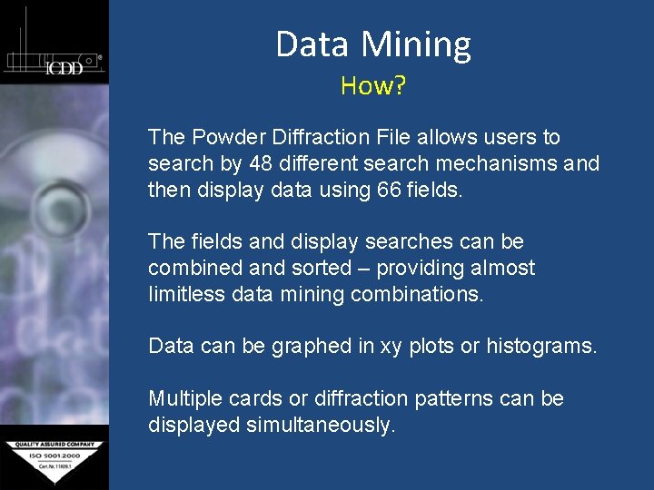 Data Mining How? The Powder Diffraction File allows users to search by 48 different