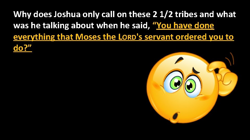 Why does Joshua only call on these 2 1/2 tribes and what was he Why does Joshua only call on these 2 1/2 tribes and what was he