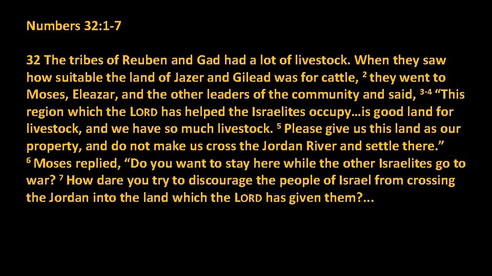 Numbers 32: 1 -7 32 The tribes of Reuben and Gad had a lot Numbers 32: 1 -7 32 The tribes of Reuben and Gad had a lot