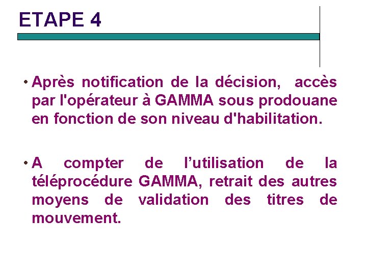 ETAPE 4 • Après notification de la décision, accès par l'opérateur à GAMMA sous ETAPE 4 • Après notification de la décision, accès par l'opérateur à GAMMA sous