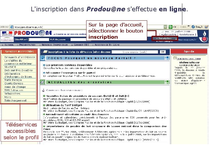L'inscription dans Prodou@ne s'effectue en ligne. Sur la page d'accueil, sélectionner le bouton inscription L'inscription dans Prodou@ne s'effectue en ligne. Sur la page d'accueil, sélectionner le bouton inscription