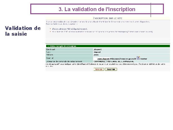 3. La validation de l'inscription Validation de la saisie 3. La validation de l'inscription Validation de la saisie