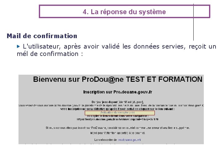 4. La réponse du système Mail de confirmation L'utilisateur, après avoir validé les données 4. La réponse du système Mail de confirmation L'utilisateur, après avoir validé les données