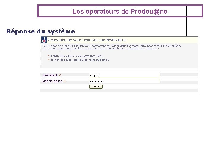 Les opérateurs de Prodou@ne Réponse du système Les opérateurs de Prodou@ne Réponse du système