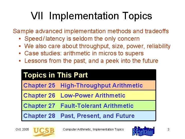 VII Implementation Topics Sample advanced implementation methods and tradeoffs • Speed / latency is