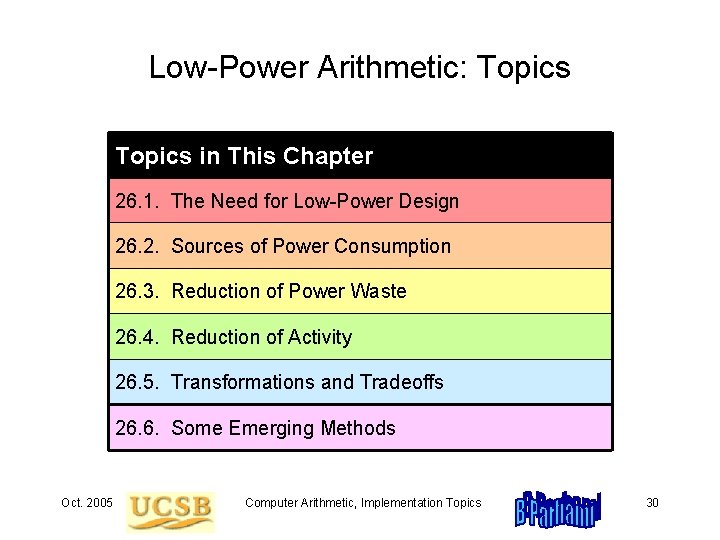 Low-Power Arithmetic: Topics in This Chapter 26. 1. The Need for Low-Power Design 26.