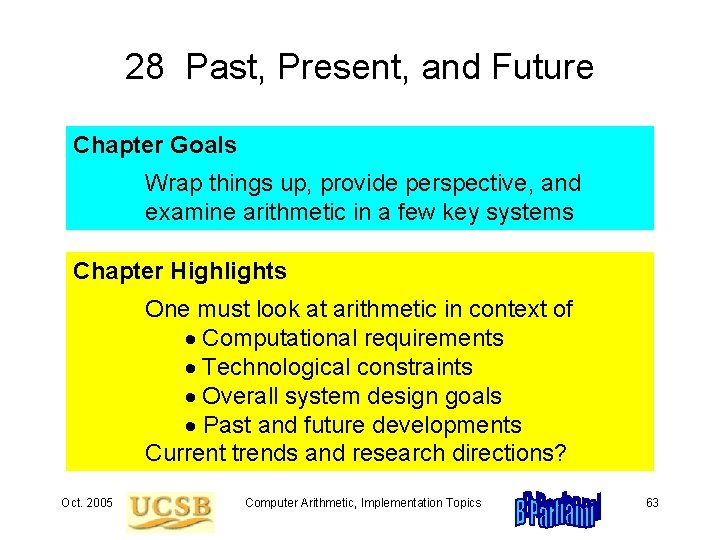 28 Past, Present, and Future Chapter Goals Wrap things up, provide perspective, and examine