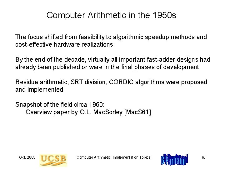Computer Arithmetic in the 1950 s The focus shifted from feasibility to algorithmic speedup