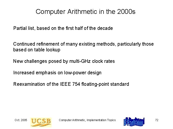 Computer Arithmetic in the 2000 s Partial list, based on the first half of