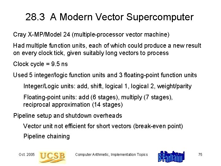 28. 3 A Modern Vector Supercomputer Cray X-MP/Model 24 (multiple-processor vector machine) Had multiple