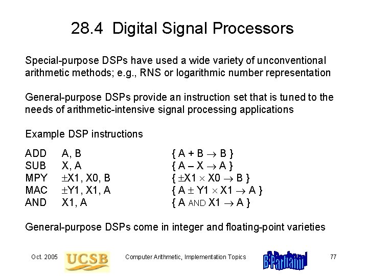 28. 4 Digital Signal Processors Special-purpose DSPs have used a wide variety of unconventional