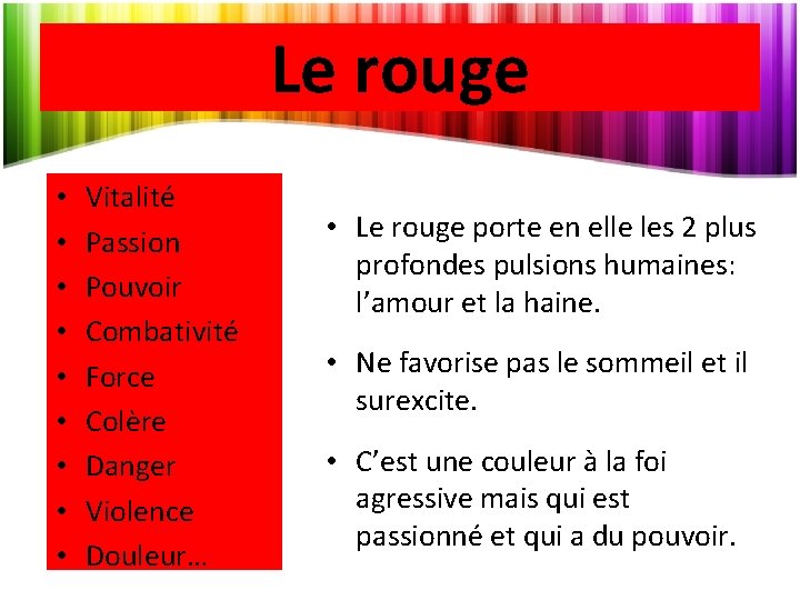 Le rouge • • • Vitalité Passion Pouvoir Combativité Force Colère Danger Violence Douleur…