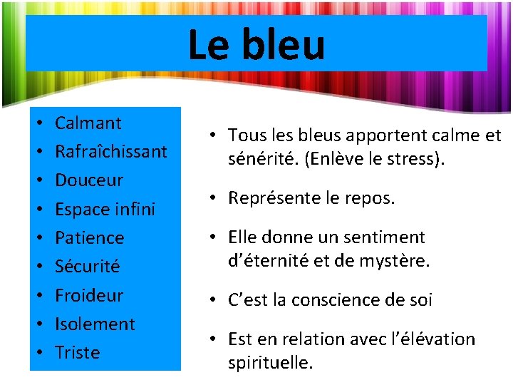 Le bleu • • • Calmant Rafraîchissant Douceur Espace infini Patience Sécurité Froideur Isolement