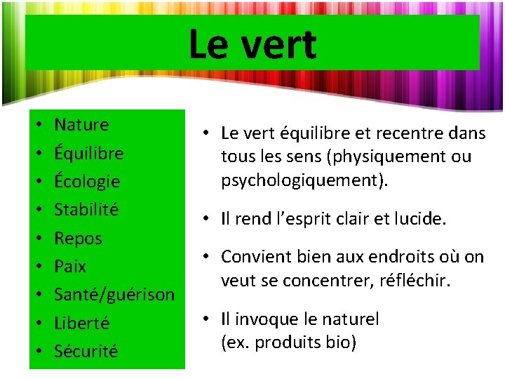 Le vert • • • Nature Équilibre Écologie Stabilité Repos Paix Santé/guérison Liberté Sécurité