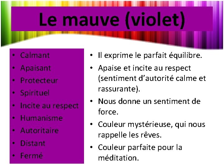 Le mauve (violet) • • • Calmant Apaisant Protecteur Spirituel Incite au respect Humanisme