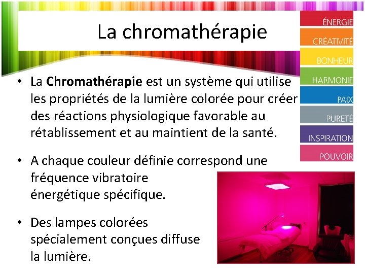 La chromathérapie • La Chromathérapie est un système qui utilise les propriétés de la