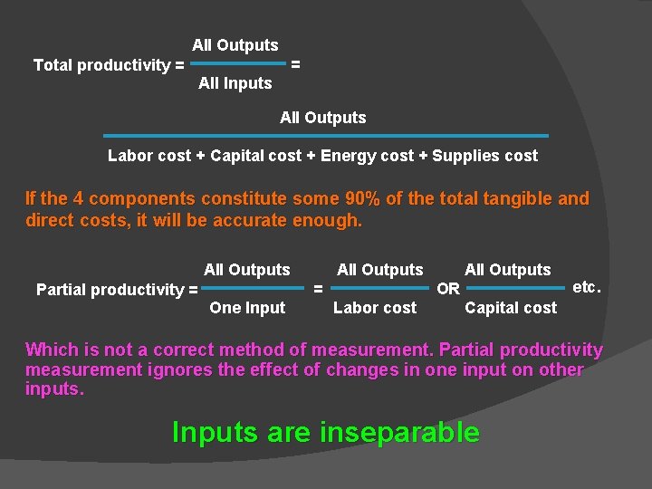 All Outputs Total productivity = = All Inputs All Outputs Labor cost + Capital All Outputs Total productivity = = All Inputs All Outputs Labor cost + Capital