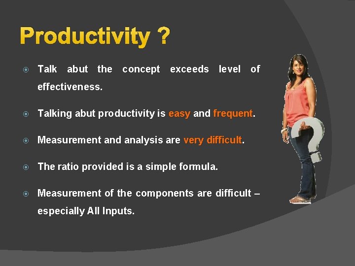 Productivity ? Talk abut the concept exceeds level of effectiveness. Talking abut productivity is Productivity ? Talk abut the concept exceeds level of effectiveness. Talking abut productivity is
