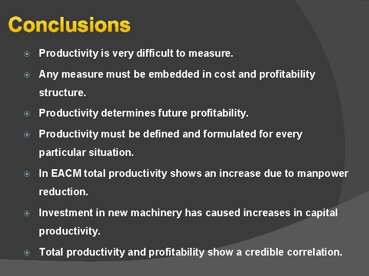 Conclusions Productivity is very difficult to measure. Any measure must be embedded in cost Conclusions Productivity is very difficult to measure. Any measure must be embedded in cost