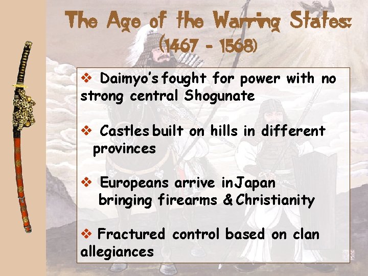 The Age of the Warring States: (1467 - 1568) v Daimyo’s fought for power