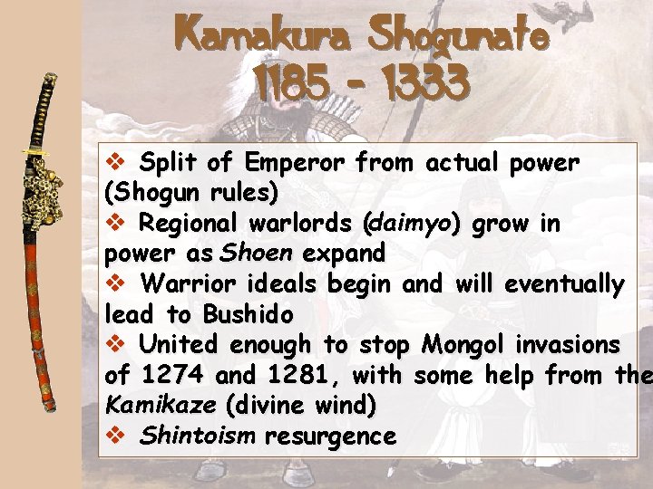 Kamakura Shogunate 1185 - 1333 v Split of Emperor from actual power (Shogun rules)