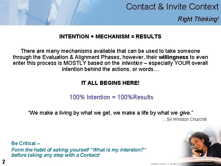 Contact & Invite Context Right Thinking! INTENTION + MECHANISM = RESULTS There are many
