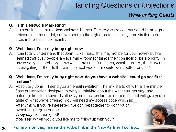 Handling Questions or Objections While Inviting Guests Q. Is this Network Marketing? A. It’s