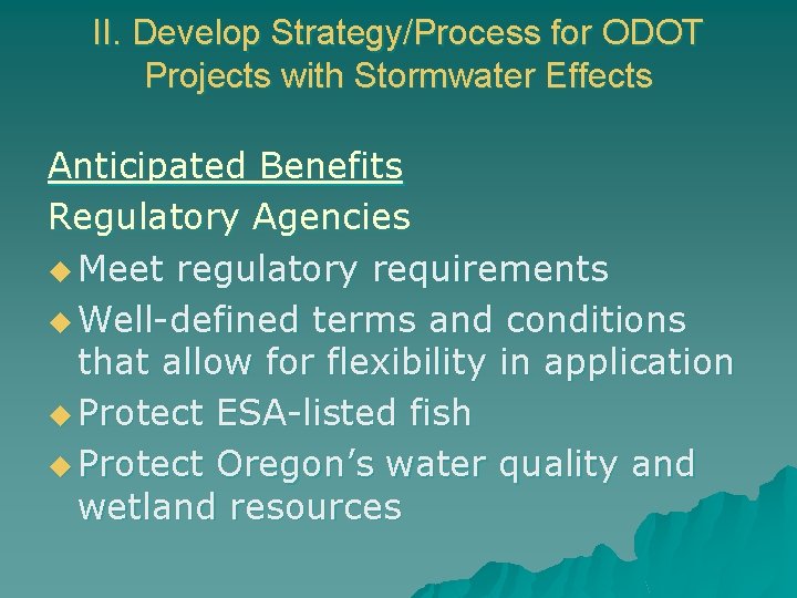 II. Develop Strategy/Process for ODOT Projects with Stormwater Effects Anticipated Benefits Regulatory Agencies u