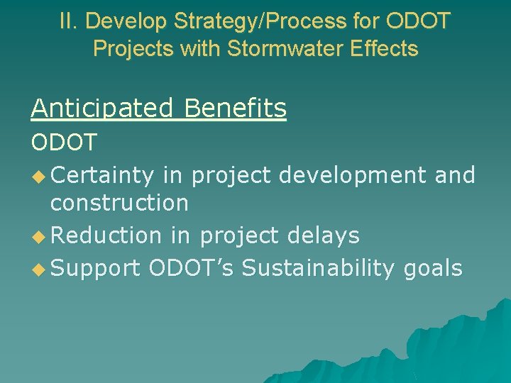 II. Develop Strategy/Process for ODOT Projects with Stormwater Effects Anticipated Benefits ODOT u Certainty