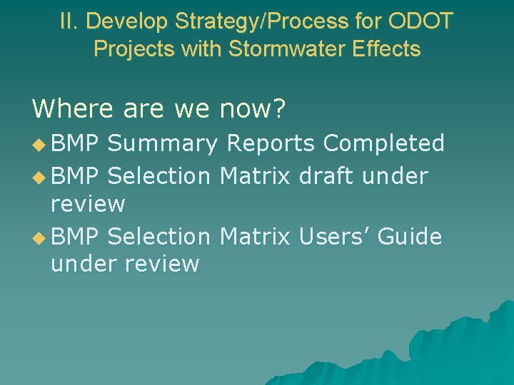 II. Develop Strategy/Process for ODOT Projects with Stormwater Effects Where are we now? u