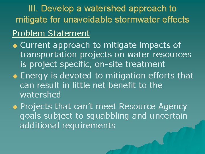 III. Develop a watershed approach to mitigate for unavoidable stormwater effects Problem Statement u