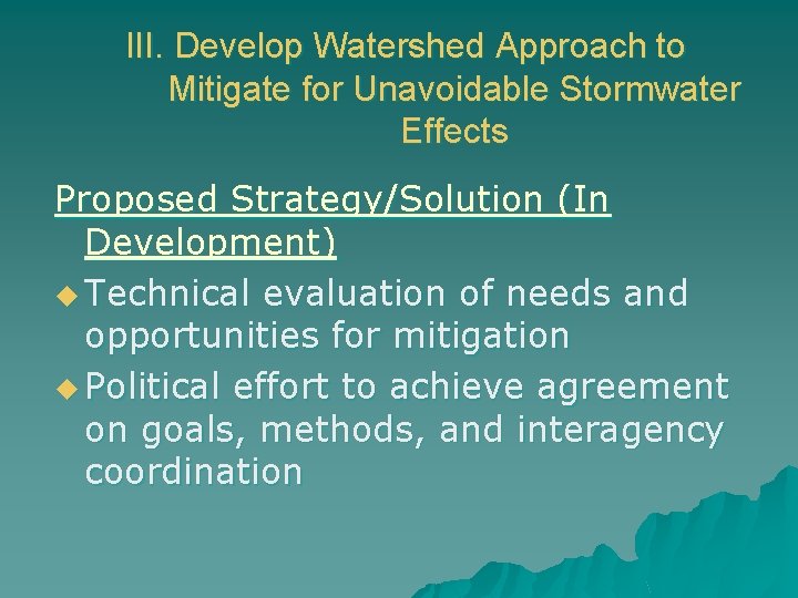 III. Develop Watershed Approach to Mitigate for Unavoidable Stormwater Effects Proposed Strategy/Solution (In Development)