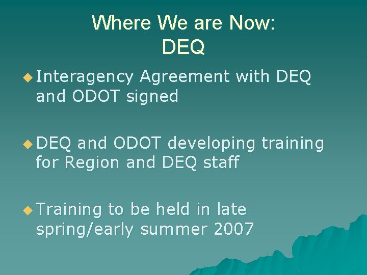 Where We are Now: DEQ u Interagency Agreement with DEQ and ODOT signed u