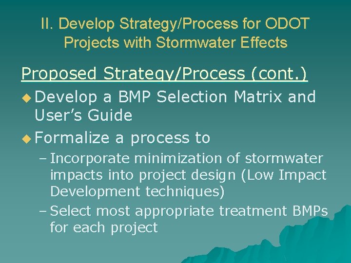 II. Develop Strategy/Process for ODOT Projects with Stormwater Effects Proposed Strategy/Process (cont. ) u
