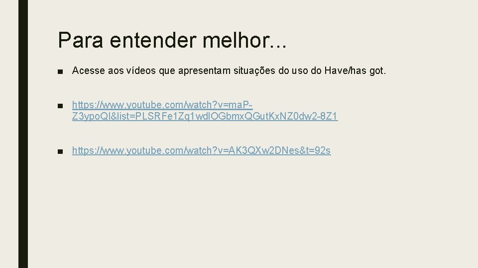 Para entender melhor. . . ■ Acesse aos vídeos que apresentam situações do uso